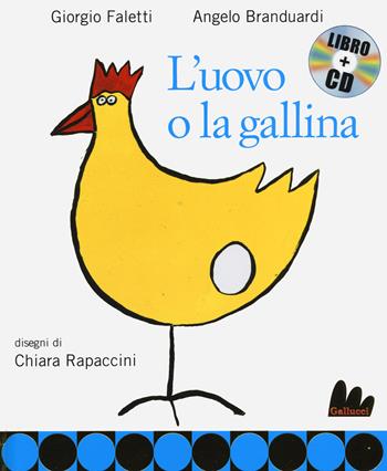L' uovo e la gallina. Ediz. illustrata. Con CD Audio - Angelo Branduardi, Giorgio Faletti, Chiara Rapaccini - Libro Gallucci 2014, Creste d'oro | Libraccio.it