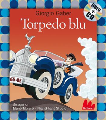 Torpedo blu. Ediz. illustrata. Con CD Audio - Giorgio Gaber, Mario Moraro - Libro Gallucci 2014, Gli indistruttilibri | Libraccio.it