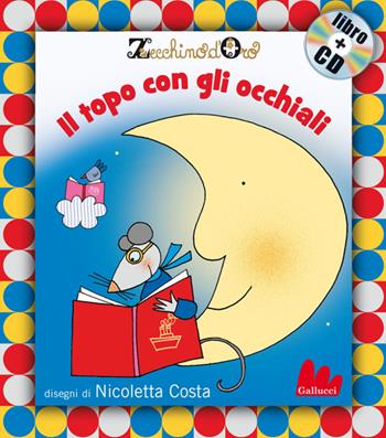 Il topo con gli occhiali. Con CD Audio - Nicoletta Costa - Libro Gallucci 2014, Gli indistruttilibri | Libraccio.it