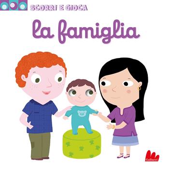 La famiglia. Scorri e gioca. Ediz. illustrata - Nathalie Choux - Libro Gallucci 2014 | Libraccio.it