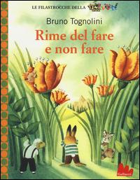 Rime del fare e non fare. Ediz. illustrata - Bruno Tognolini - Libro Gallucci 2014, Universale d'Avventure e d'Osservazioni. Baby | Libraccio.it