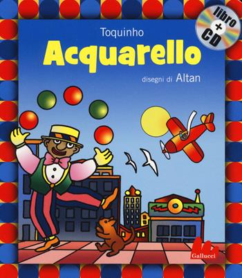 Acquarello. Con CD Audio - Toquinho, Altan - Libro Gallucci 2014, Gli indistruttilibri | Libraccio.it