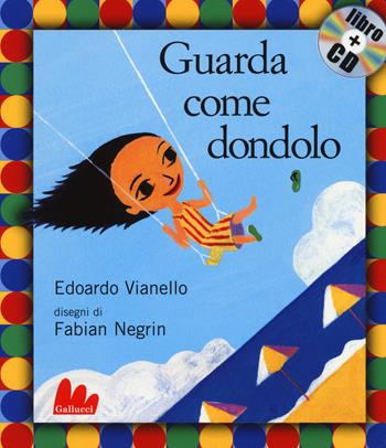 Guarda come dondolo. Con CD Audio - Edoardo Vianello, Fabian Negrin - Libro Gallucci 2014, Gli indistruttilibri | Libraccio.it