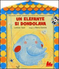 Un elefante si dondolava. Ediz. illustrata. Con CD Audio - Lorenzo Tozzi, Maria Gianola - Libro Gallucci 2014, Gli abbecelibri | Libraccio.it