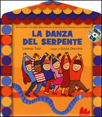 La danza del serpente. Ediz. illustrata. Con CD Audio - Lorenzo Tozzi, Giulia Orecchia - Libro Gallucci 2014, Gli abbecelibri | Libraccio.it