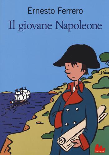 Il giovane Napoleone - Ernesto Ferrero - Libro Gallucci 2014, Universale d'Avventure e d'Osservazioni | Libraccio.it