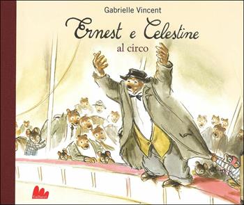 Ernest e Celestine al circo. Ediz. illustrata - Gabrielle Vincent - Libro Gallucci 2014, Illustrati | Libraccio.it