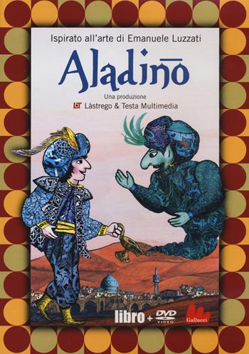 Aladino. Ediz. illustrata. Con DVD - Cristina Lastrego, Francesco Testa - Libro Gallucci 2015, Stravideo | Libraccio.it