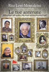 Le tue antenate. Donne pioniere nella società e nella scienza dall'antichità ai giorni nostri