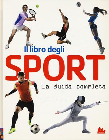 Il libro degli sport. La guida completa  - Libro Gallucci 2015 | Libraccio.it