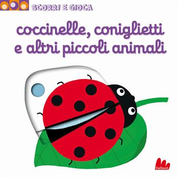 Coccinelle, coniglietti e altri piccoli animali. Scorri e gioca. Ediz. illustrata - Nathalie Choux - Libro Gallucci 2015 | Libraccio.it