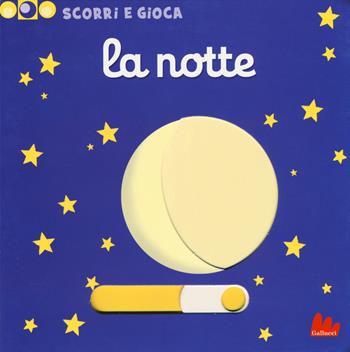 La notte. Scorri e gioca. Ediz. illustrata - Nathalie Choux - Libro Gallucci 2015 | Libraccio.it