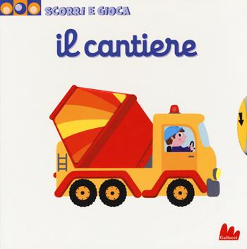 Il cantiere. Scorri e gioca. Ediz. illustrata - Nathalie Choux - Libro Gallucci 2015 | Libraccio.it