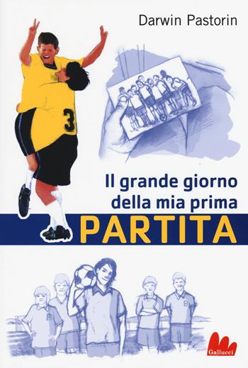Il grande giorno della mia prima partita - Darwin Pastorin - Libro Gallucci 2015, Universale d'Avventure e d'Osservazioni | Libraccio.it