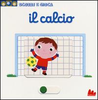 Il calcio. Scorri e gioca - Nathalie Choux - Libro Gallucci 2015 | Libraccio.it