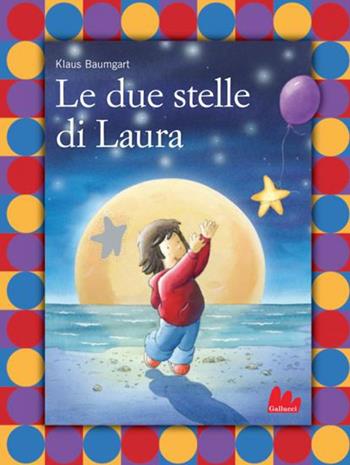 Le due stelle di Laura - Klaus Baumgart - Libro Gallucci 2015, Illustrati | Libraccio.it