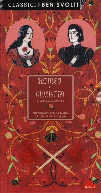 Romeo e Giulietta da William Shakespeare. Ediz. a colori - Yelena Bryksenkova - Libro Gallucci 2015, Classici ben svolti | Libraccio.it
