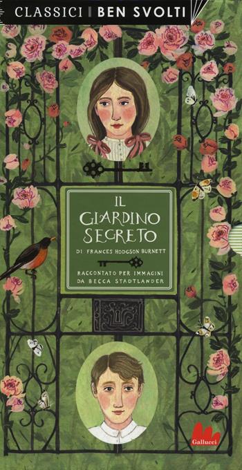 Il giardino segreto da Frances Hodgson Burnett. Ediz. a colori - Becca Stadtlander - Libro Gallucci 2015, Classici ben svolti | Libraccio.it