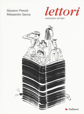 Lettori. Variazioni sul tipo - Giovanni Previdi, Alessandro Sanna - Libro Gallucci 2015, Universale Gallucci | Libraccio.it