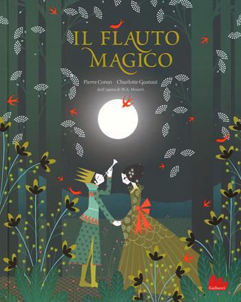 Il flauto magico da W. A. Mozart - Pierre Coran, Charlotte Gastaut - Libro Gallucci 2015 | Libraccio.it