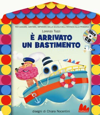 È arrivato un bastimento. Ediz. illustrata. Con CD Audio - Lorenzo Tozzi - Libro Gallucci 2016, Gli abbecelibri | Libraccio.it