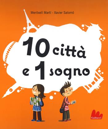10 città e 1 sogno. Libro pop-up - Meritxell Martí, Xavier Salomó - Libro Gallucci 2016 | Libraccio.it