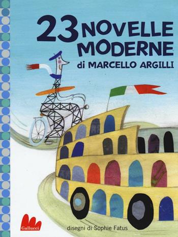 23 novelle moderne. Ediz. illustrata - Marcello Argilli - Libro Gallucci 2016, Universale d'Avventure e d'Osservazioni. Baby | Libraccio.it