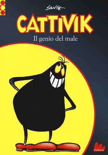 Cattivik. Il genio del male - Silver - Libro Gallucci 2016, Illustrati | Libraccio.it