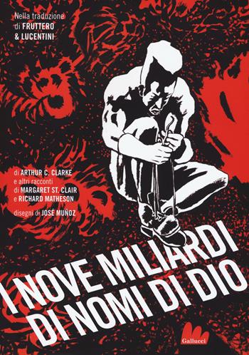 I nove miliardi di nomi di Dio - Arthur C. Clarke, Clair Margaret St., Richard Matheson - Libro Gallucci 2016, Universale d'Avventure e d'Osservazioni | Libraccio.it