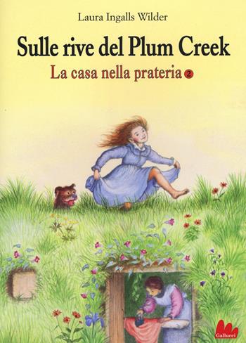 Sulle rive del Plum Creek. La casa nella prateria. Vol. 2 - Laura Ingalls Wilder - Libro Gallucci 2016, Universale d'Avventure e d'Osservazioni | Libraccio.it