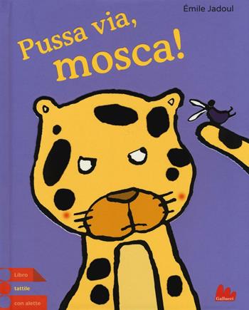 Pussa via, mosca! - Émile Jadoul - Libro Gallucci 2016 | Libraccio.it