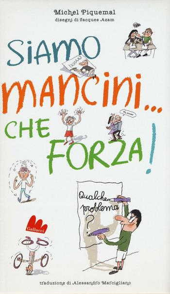 Siamo mancini... che forza! Qualche problema? Ediz. illustrata - Michel Piquemal, Jacques Azam - Libro Gallucci 2016, Indispensalibri | Libraccio.it