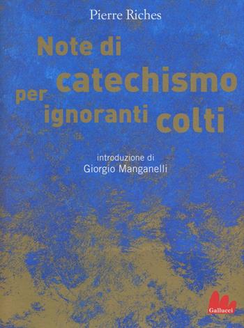 Note di catechismo per ignoranti colti - Pierre Riches - Libro Gallucci 2016, Universale Gallucci | Libraccio.it