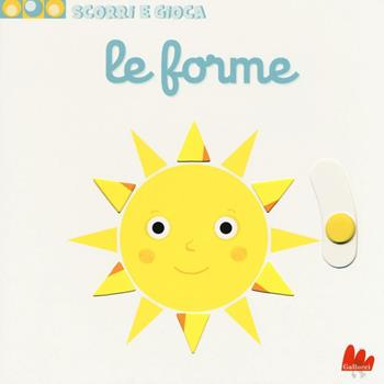 Le forme. Scorri e gioca. Ediz. illustrata - Nathalie Choux - Libro Gallucci 2016 | Libraccio.it