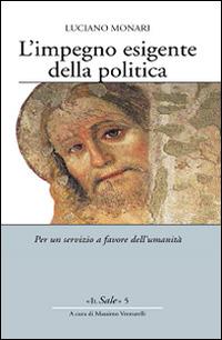 L' impegno esigente della politica. Per un servizio a favore dell'umanità - Luciano Monari - Libro Opera San Francesco di Sales 2015, Il Sale | Libraccio.it
