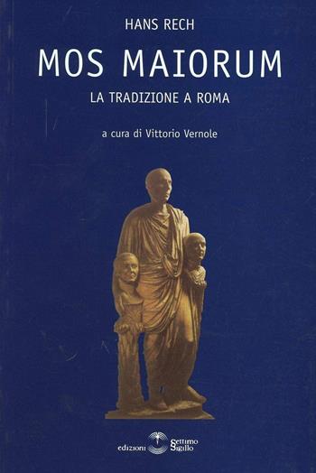 Mos maiorum. La tradizione a Roma - Hans Rech - Libro Settimo Sigillo-Europa Lib. Ed 2023, I sigilli | Libraccio.it