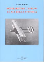 Bombardieri Caproni. Le ali della vittoria