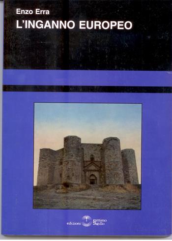 L' inganno europeo - Enzo Erra - Libro Settimo Sigillo-Europa Lib. Ed 2006, Saggi | Libraccio.it