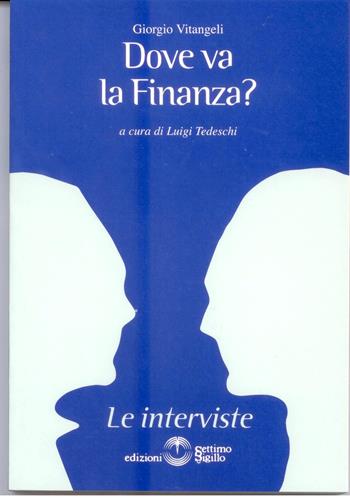 Dove va la finanza? - Giorgio Vitangeli - Libro Settimo Sigillo-Europa Lib. Ed 2007, Le interviste | Libraccio.it