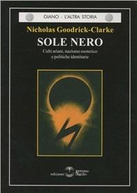 Sole nero - Nicholas Goodrick Clarke - Libro Settimo Sigillo-Europa Lib. Ed 2016 | Libraccio.it