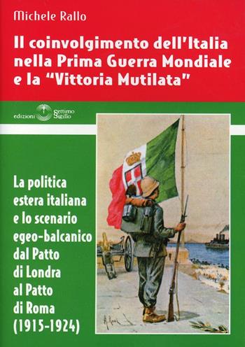 Il coinvolgimento dell'Italia nella prima guerra mondiale e la «vittoria mutilata». La politica estera italiana e lo scenario egeo-balcanico dal patto di Londra... - Michele Rallo - Libro Settimo Sigillo-Europa Lib. Ed 2007 | Libraccio.it