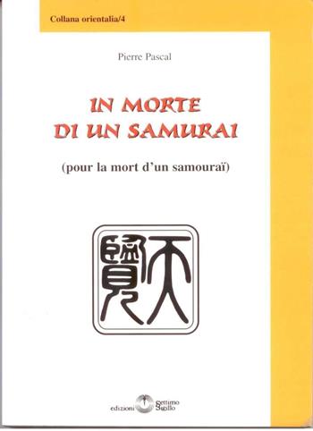 In morte di un samurai (pour la mort d'un samourai). Ediz. multilingue - Pierre Pascal - Libro Settimo Sigillo-Europa Lib. Ed 2007, Orientalia | Libraccio.it