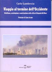 Viaggio al termine dell'Occidente. Nichilismo, sociologia e americanismo nella critica di Augusto Del Noce