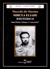 Mircea Eliade esoterico - Marcello De Martino - Libro Settimo Sigillo-Europa Lib. Ed 2022, Giano. L'altra storia | Libraccio.it