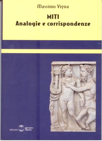 Miti. Analogie e corrispondenze - Massimo Vigna - Libro Settimo Sigillo-Europa Lib. Ed 2009, Saggi | Libraccio.it