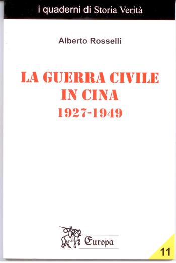 Guerra civile in Cina 1927-1949 - Alberto Rosselli - Libro Settimo Sigillo-Europa Lib. Ed 2018 | Libraccio.it