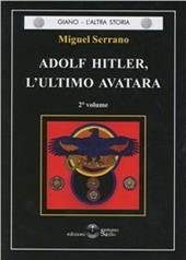 Adolf Hitler, l'ultimo Avatara. Vol. 2