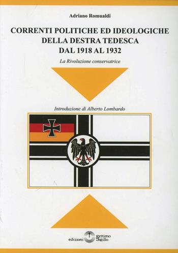 Correnti politiche ed ideologiche della destra tedesca del 1918 al 1932 - Adriano Romualdi - Libro Settimo Sigillo-Europa Lib. Ed 2016, Disenciclopedia | Libraccio.it