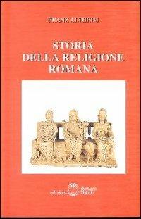 Storia della religione romana - Franz Altheim - Libro Settimo Sigillo-Europa Lib. Ed 2022, I sigilli | Libraccio.it