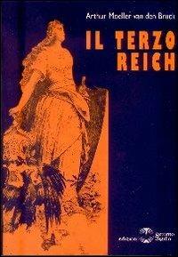 Il Terzo Reich - Arthur Moeller van den Bruck - Libro Settimo Sigillo-Europa Lib. Ed 2023 | Libraccio.it